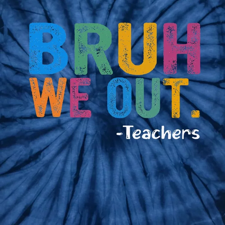 Cute End Of School Year Teacher Summer Bruh We Out Teachers Tie-Dye T-Shirt