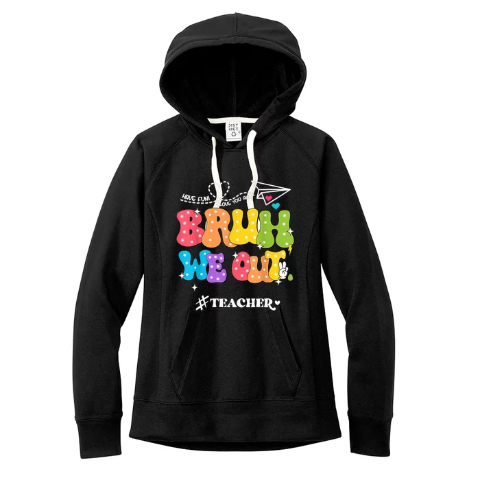 Cute End Of School Year Groovy Summer Bruh We Out Teachers Women's Fleece Hoodie