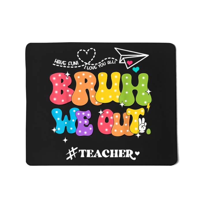 Cute End Of School Year Groovy Summer Bruh We Out Teachers Mousepad