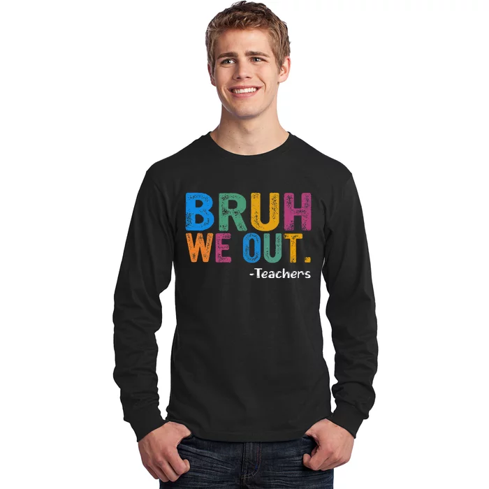 Cute End Of School Year Teacher Summer Bruh We Out Teachers Long Sleeve Shirt