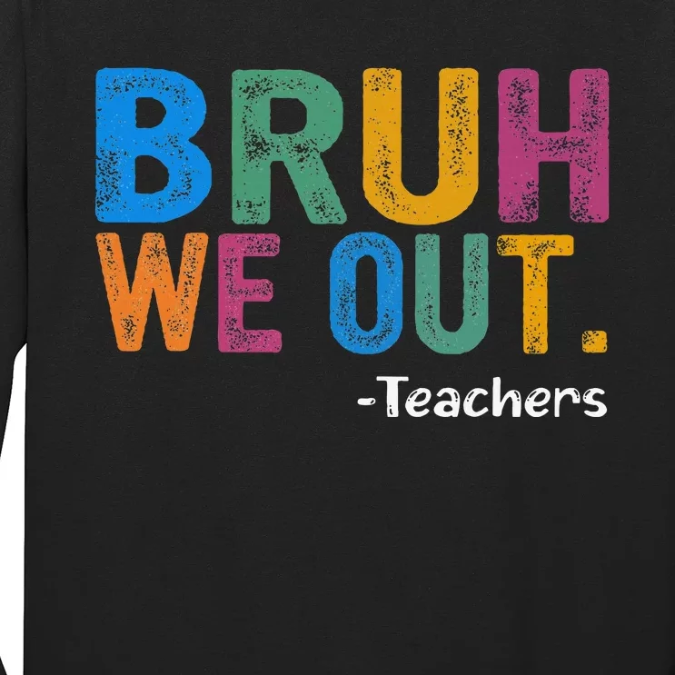 Cute End Of School Year Teacher Summer Bruh We Out Teachers Long Sleeve Shirt