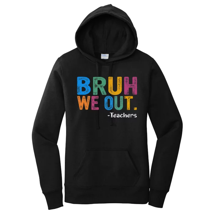 Cute End Of School Year Teacher Summer Bruh We Out Teachers Women's Pullover Hoodie