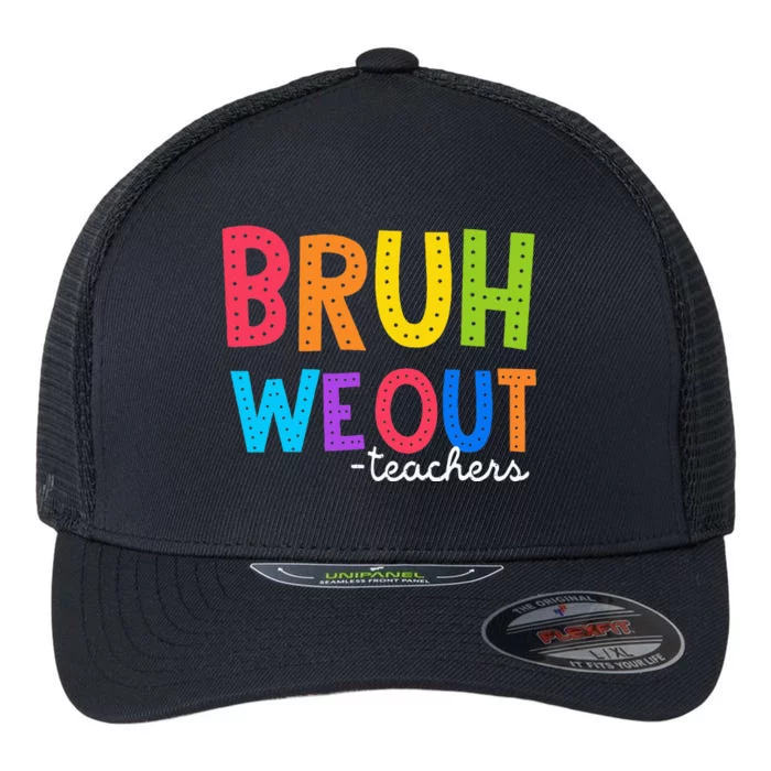 Cute End Of School Year Funny Summer Bruh We Out Teachers Flexfit Unipanel Trucker Cap