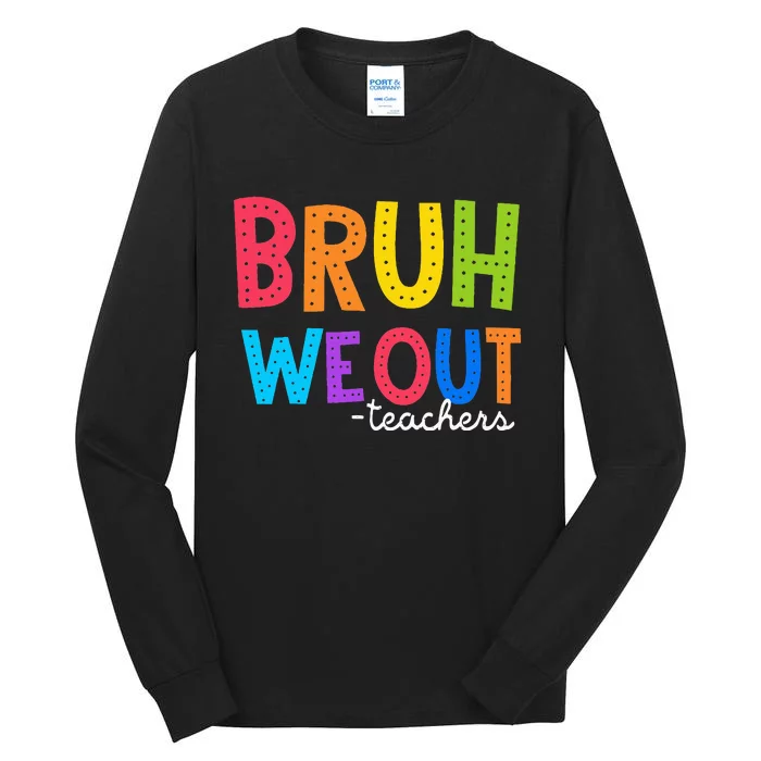 Cute End Of School Year Funny Summer Bruh We Out Teachers Tall Long Sleeve T-Shirt