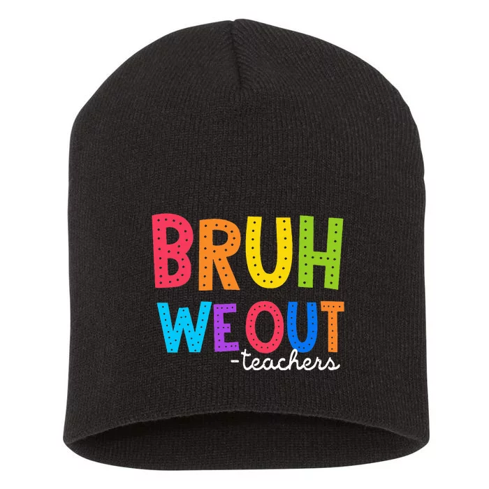 Cute End Of School Year Funny Summer Bruh We Out Teachers Short Acrylic Beanie