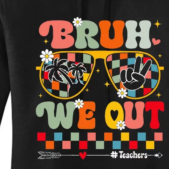 Cute End Of School Year Teacher Summer Bruh We Out Teachers Women's Pullover Hoodie