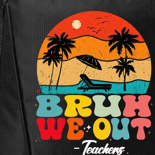 Cute End Of School Year Teachers Summer Bruh We Out Teachers City Backpack