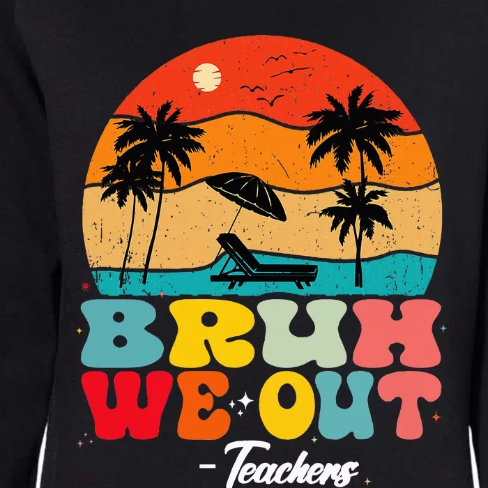 Cute End Of School Year Teachers Summer Bruh We Out Teachers Womens California Wash Sweatshirt