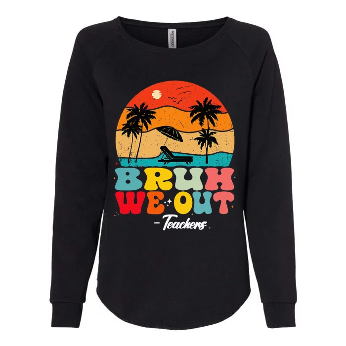 Cute End Of School Year Teachers Summer Bruh We Out Teachers Womens California Wash Sweatshirt