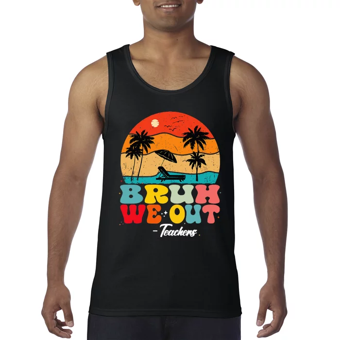 Cute End Of School Year Teachers Summer Bruh We Out Teachers Tank Top