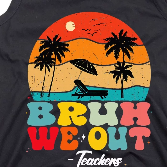 Cute End Of School Year Teachers Summer Bruh We Out Teachers Tank Top