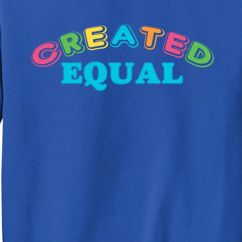 Created Equal Pride Hu Rights Equality Activist Gift Tall Sweatshirt