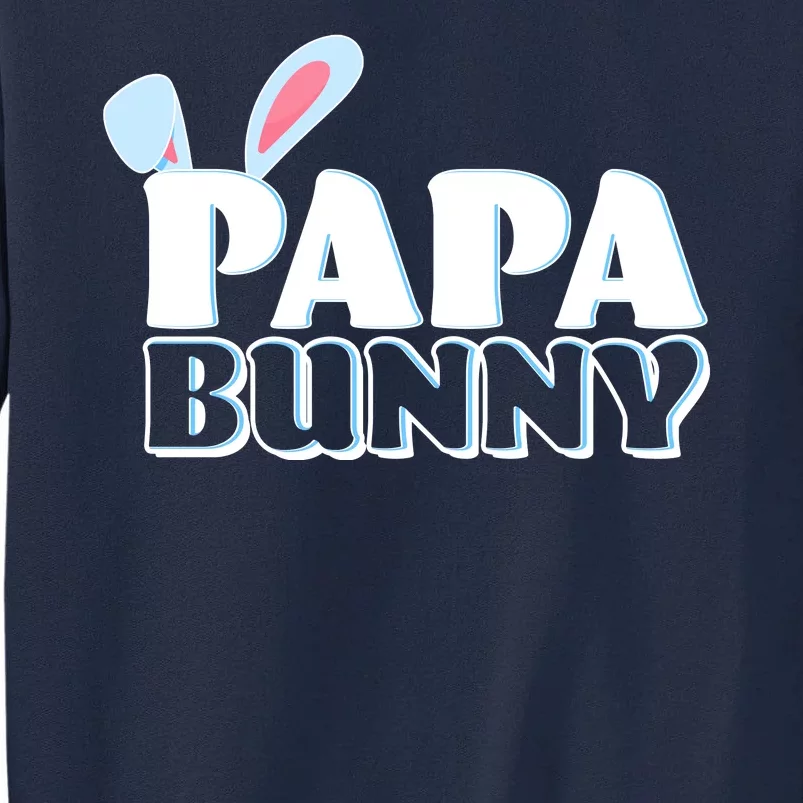 Cute Easter Papa Bunny Matching Family Shirts Tall Sweatshirt