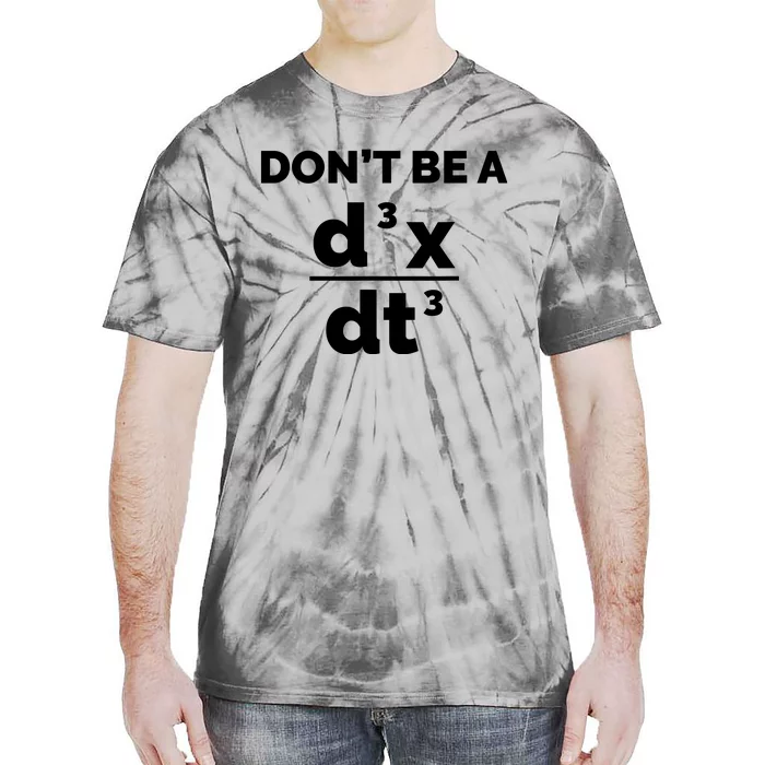 Calculus Equation Pun DonT Be A Jerk Tie-Dye T-Shirt