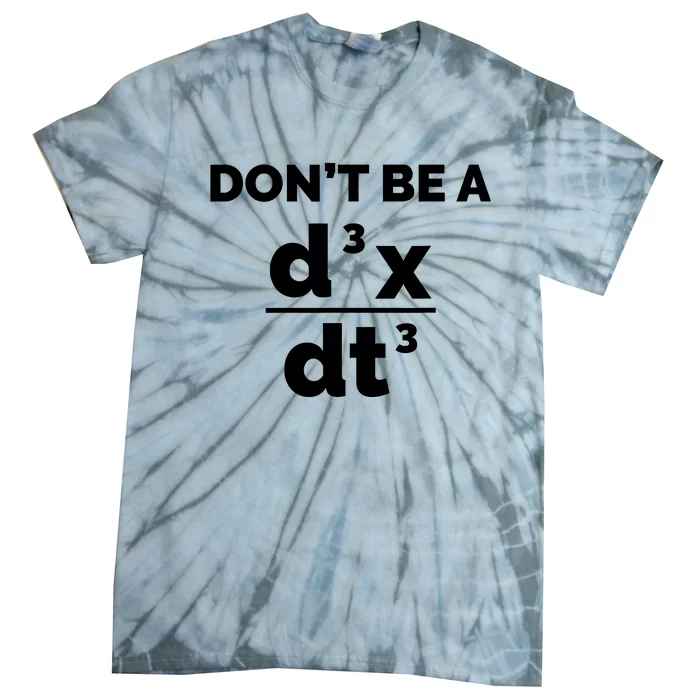 Calculus Equation Pun DonT Be A Jerk Tie-Dye T-Shirt