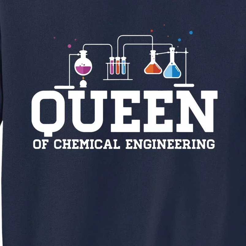 Chemical Engineering Queen Chemical Engineer Outfit Gift Tall Sweatshirt