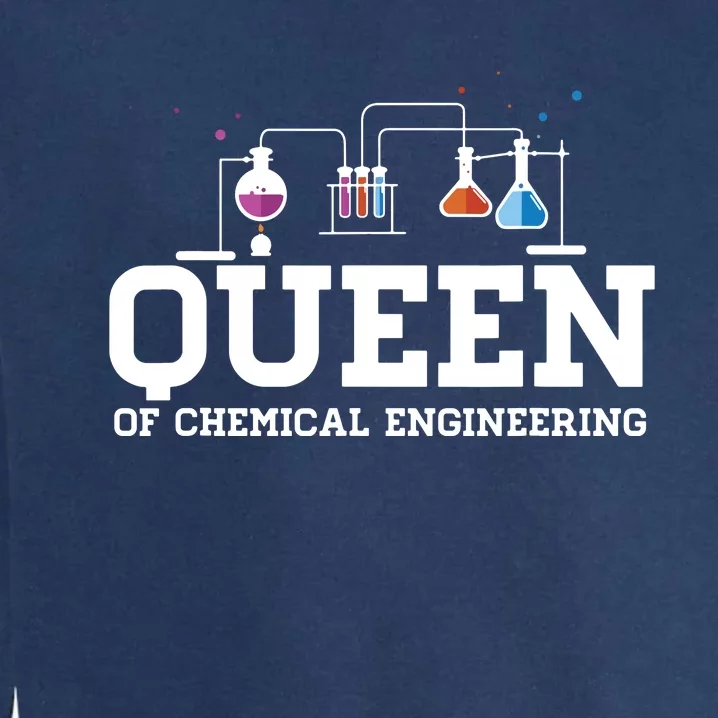 Chemical Engineering Queen Chemical Engineer Outfit Gift Garment-Dyed Sweatshirt