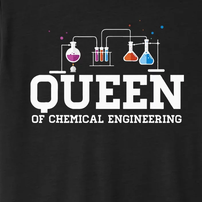 Chemical Engineering Queen Chemical Engineer Outfit Gift ChromaSoft Performance T-Shirt