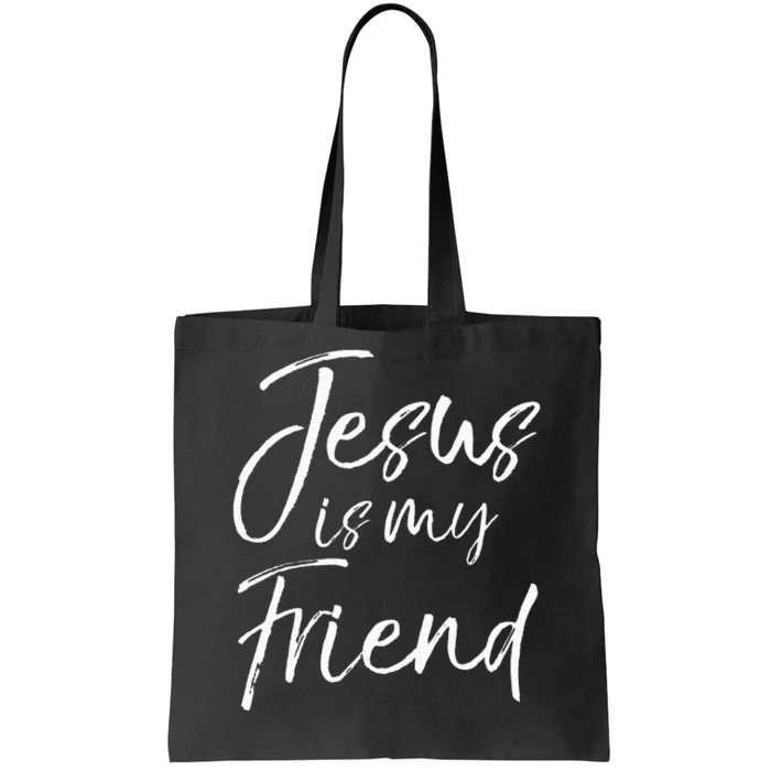 Christian Evangelism Quote Faith Gift Jesus Is My Friend Tote Bag