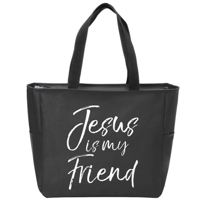 Christian Evangelism Quote Faith Gift Jesus Is My Friend Zip Tote Bag