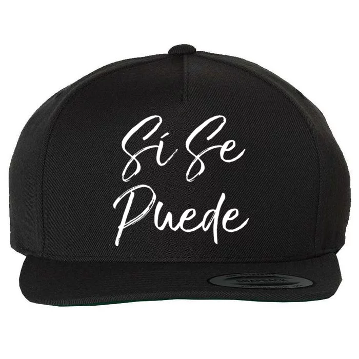 Cute Empowert Quote Spanish Español Sí Se Puede Funny Gift Wool Snapback Cap