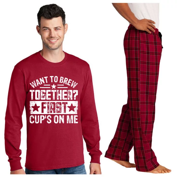 Coffee Enthusiasts Quote Want To Brew Together First CupS On Me Long Sleeve Pajama Set