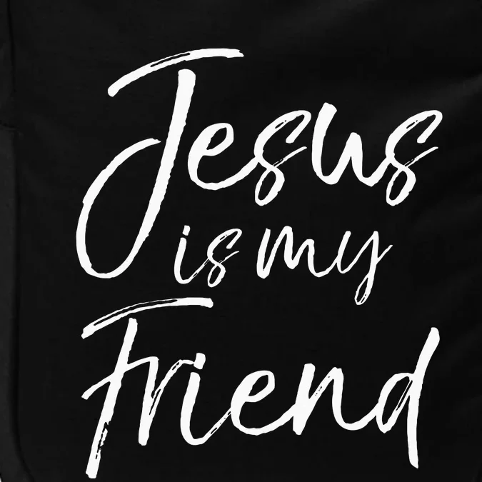 Christian Evangelism Quote Faith Gift Jesus Is My Friend Impact Tech Backpack