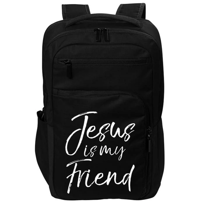 Christian Evangelism Quote Faith Gift Jesus Is My Friend Impact Tech Backpack