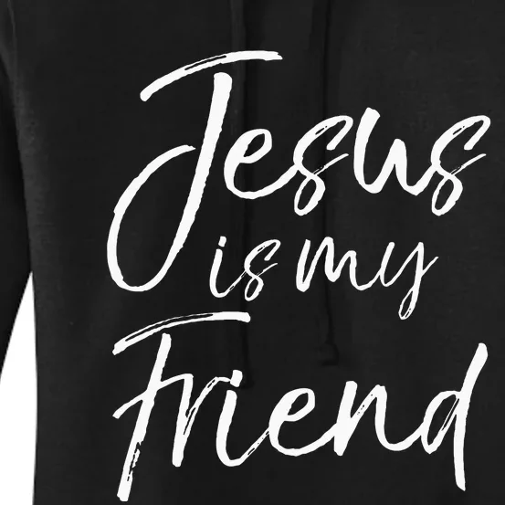 Christian Evangelism Quote Faith Gift Jesus Is My Friend Women's Pullover Hoodie