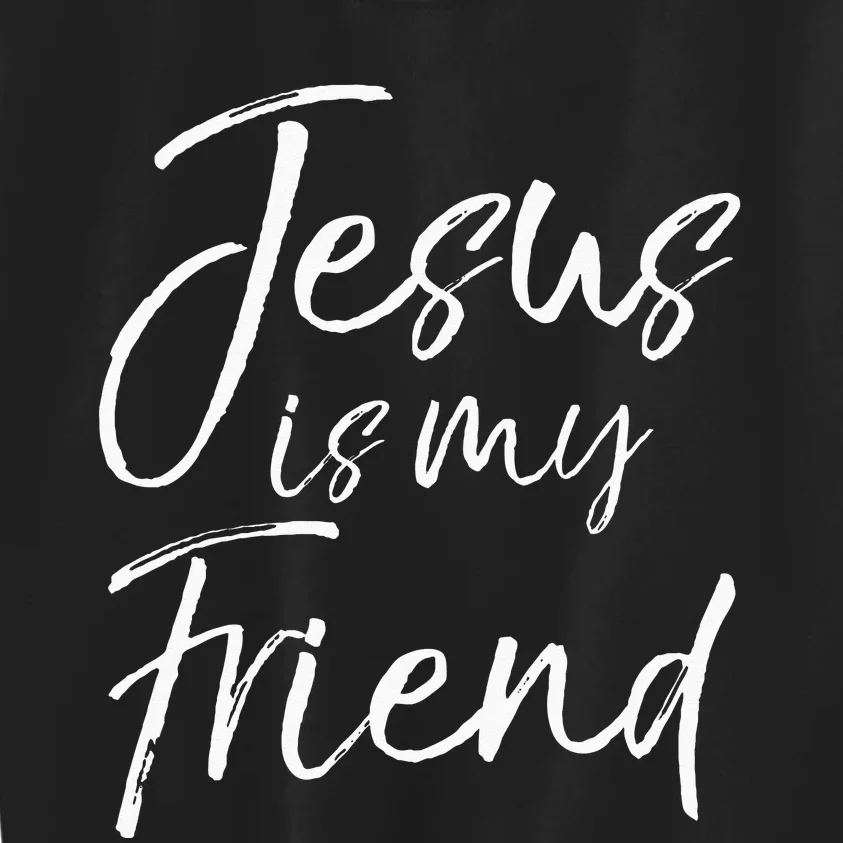 Christian Evangelism Quote Faith Gift Jesus Is My Friend Kids Sweatshirt