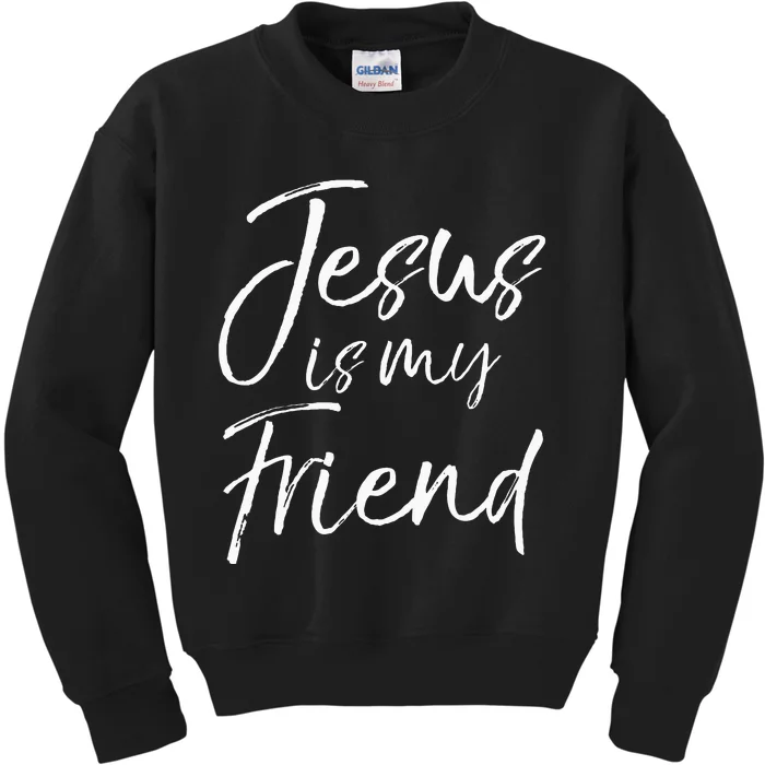 Christian Evangelism Quote Faith Gift Jesus Is My Friend Kids Sweatshirt