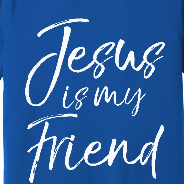 Christian Evangelism Quote Faith Gift Jesus is My Friend Premium T-Shirt