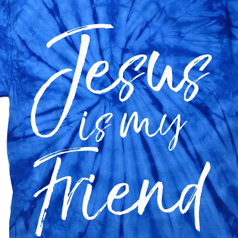 Christian Evangelism Quote Faith Gift Jesus is My Friend Tie-Dye T-Shirt