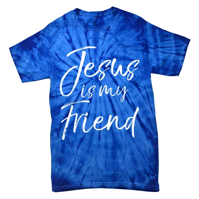 Christian Evangelism Quote Faith Gift Jesus is My Friend Tie-Dye T-Shirt