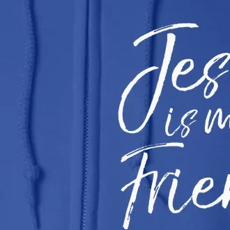 Christian Evangelism Quote Faith Gift Jesus is My Friend Full Zip Hoodie