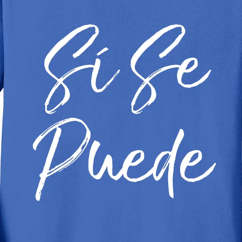 Cute Español Quote Spanish Feminist Sí Se Puede Great Gift Kids Long Sleeve Shirt