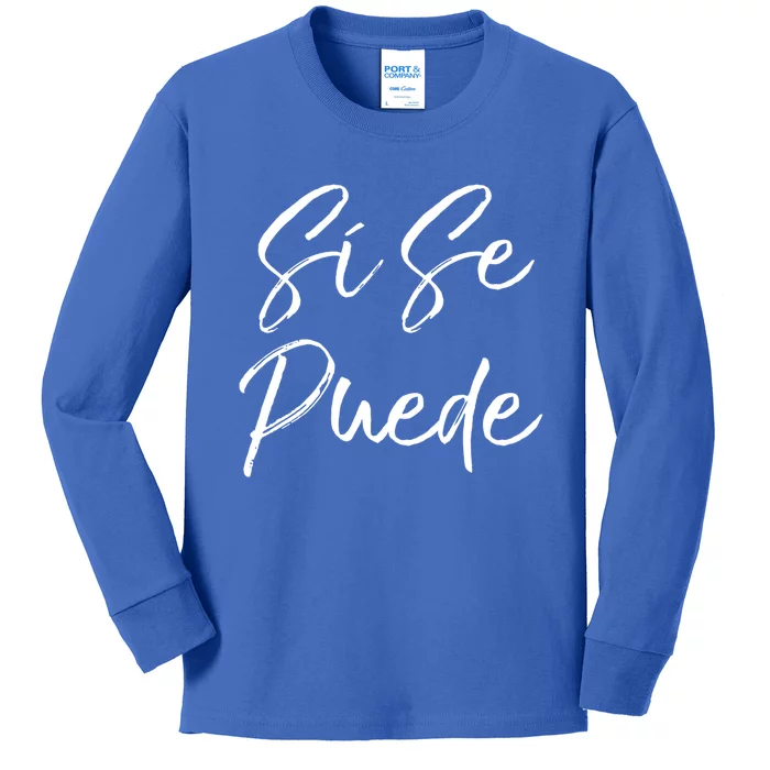 Cute Español Quote Spanish Feminist Sí Se Puede Great Gift Kids Long Sleeve Shirt