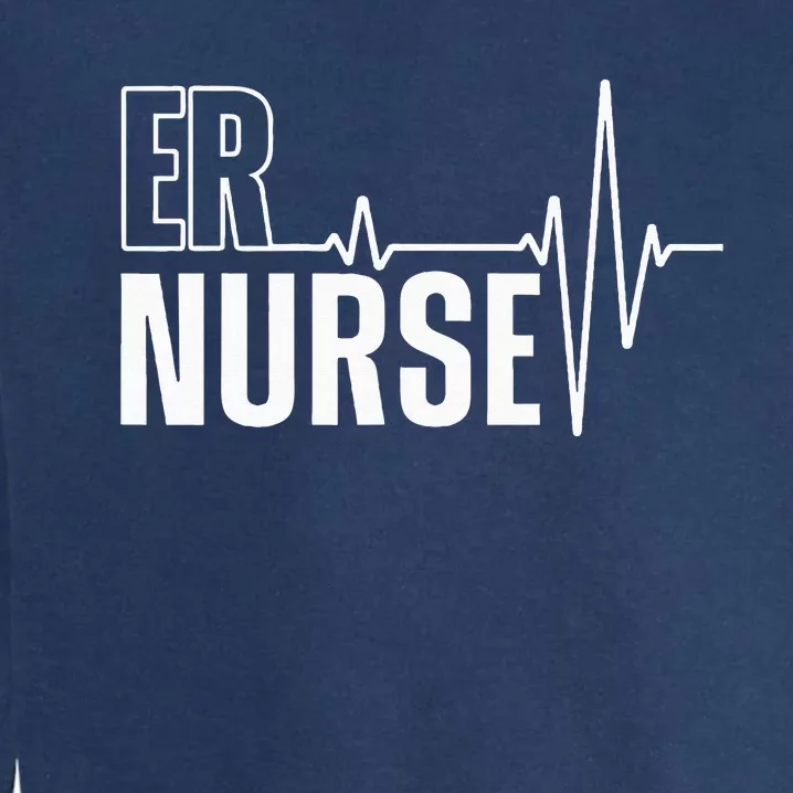 Cool Emergency Room Nurse Design For Men Women ER Nursing Garment-Dyed Sweatshirt