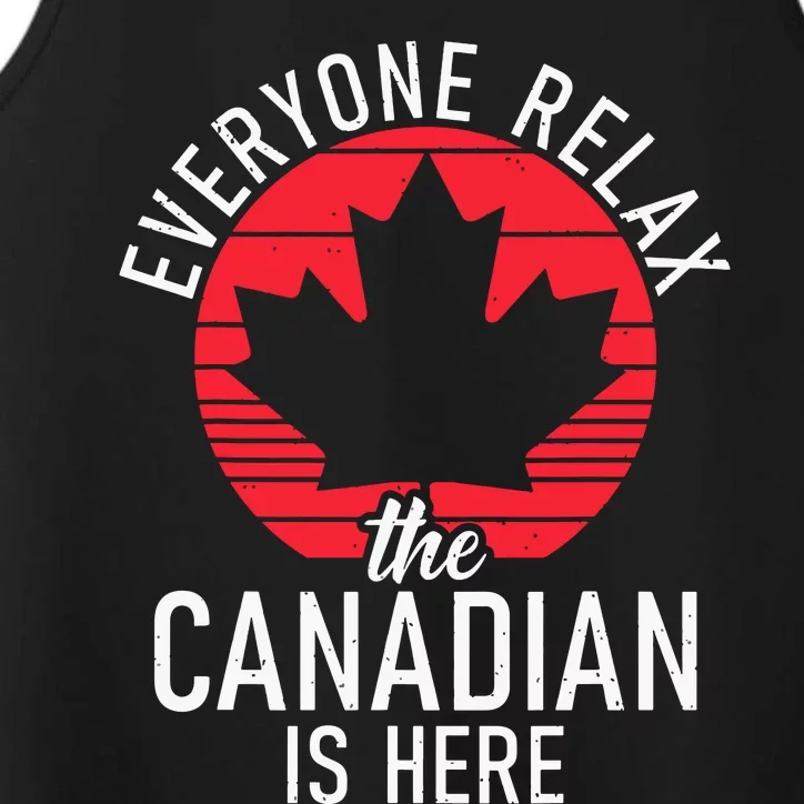 Canada Everyone Relax The Canadian Is Here Funny Canadian Performance Tank