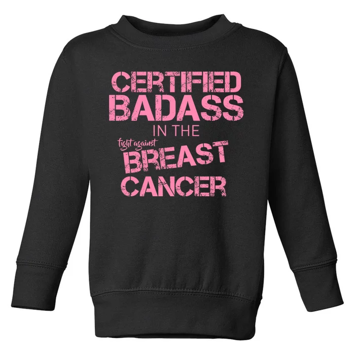 Certified Badass Fight Against Breast Cancer Toddler Sweatshirt