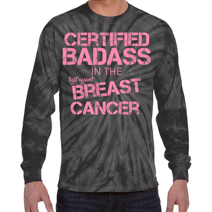 Certified Badass Fight Against Breast Cancer Tie-Dye Long Sleeve Shirt