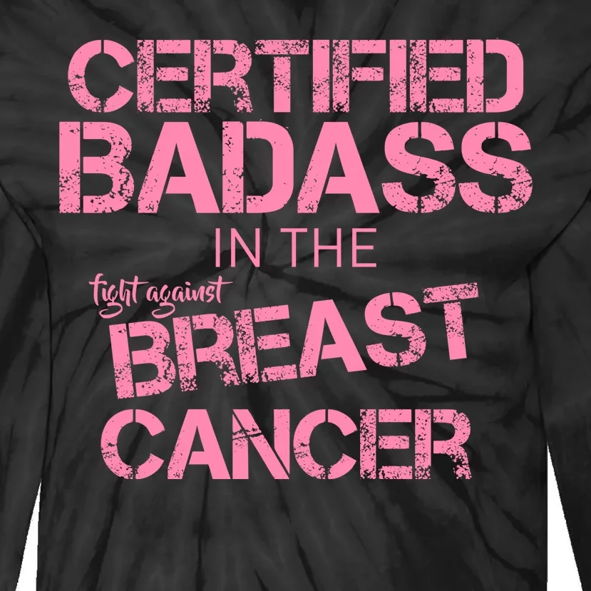 Certified Badass Fight Against Breast Cancer Tie-Dye Long Sleeve Shirt