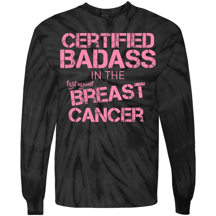 Certified Badass Fight Against Breast Cancer Tie-Dye Long Sleeve Shirt