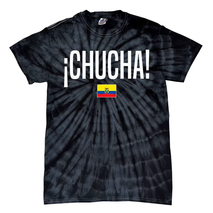 Chucha Ecuadorian Slang Ecuador Tie-Dye T-Shirt