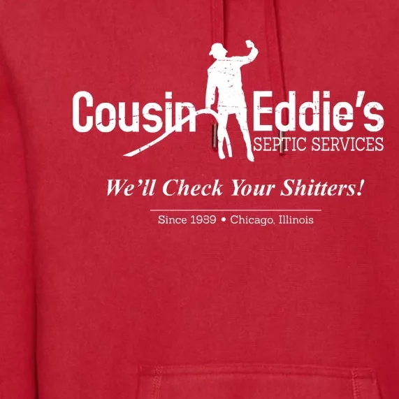 Cousin Eddie's Septic Service We'll Check Your Shitters! Premium Hoodie