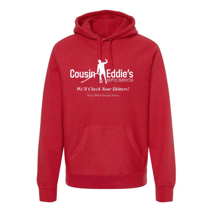 Cousin Eddie's Septic Service We'll Check Your Shitters! Premium Hoodie