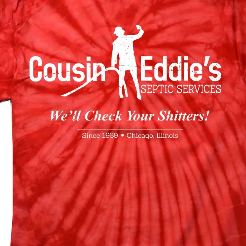 Cousin Eddie's Septic Service We'll Check Your Shitters! Tie-Dye T-Shirt