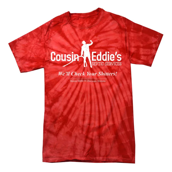 Cousin Eddie's Septic Service We'll Check Your Shitters! Tie-Dye T-Shirt