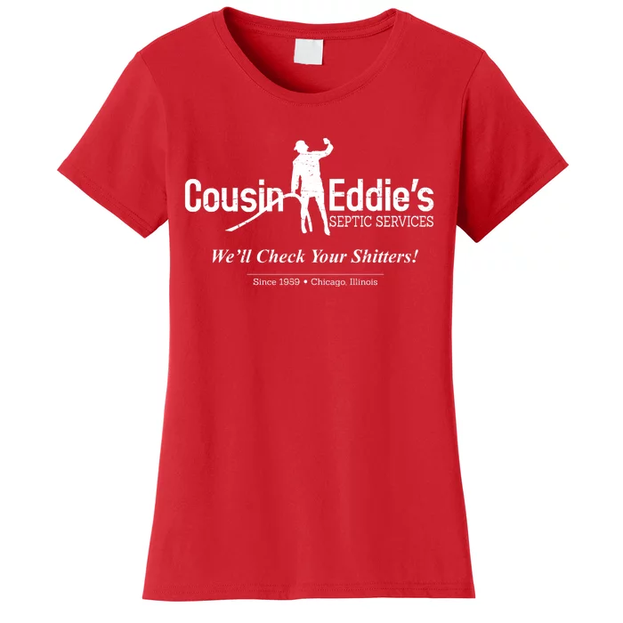 Cousin Eddie's Septic Service We'll Check Your Shitters! Women's T-Shirt