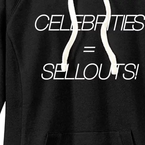 Celebrities Equal Sellouts Women's Fleece Hoodie